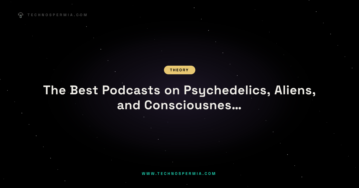 The Best Podcasts on Psychedelics, Aliens, and Consciousness — Ranked ...